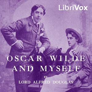 Oscar Wilde and Myself - Lord Alfred DOUGLAS Audiobooks - Free Audio Books | Knigi-Audio.com/en/