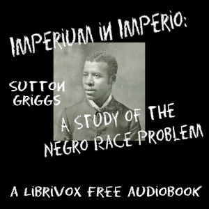 Imperium in Imperio: A Study of the Negro Race Problem - Sutton Griggs Audiobooks - Free Audio Books | Knigi-Audio.com/en/