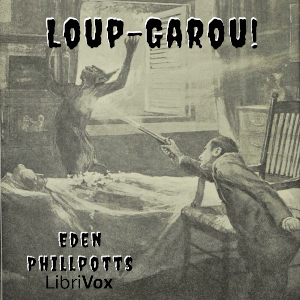 Loup-garou! - Eden PHILLPOTTS Audiobooks - Free Audio Books | Knigi-Audio.com/en/