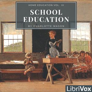Home Education Series Vol. III: School Education - Charlotte MASON Audiobooks - Free Audio Books | Knigi-Audio.com/en/