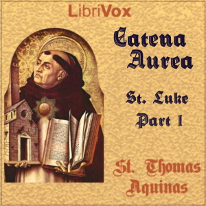 Catena Aurea (Gospel of St. Luke - Part 1) - Saint Thomas Aquinas Audiobooks - Free Audio Books | Knigi-Audio.com/en/