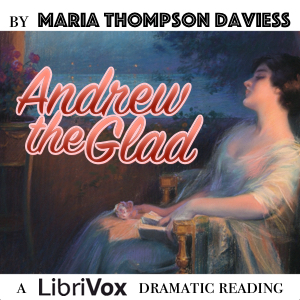 Andrew the Glad (Dramatic Reading) - Maria Thompson Daviess Audiobooks - Free Audio Books | Knigi-Audio.com/en/