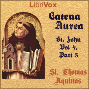 Catena Aurea, St. John, - Vol 4 part 2 - Saint Thomas Aquinas Audiobooks - Free Audio Books | Knigi-Audio.com/en/