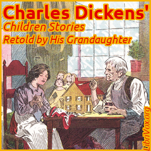 Charles Dickens' Children Stories - Retold by His Grandaughter - Charles Dickens Audiobooks - Free Audio Books | Knigi-Audio.com/en/