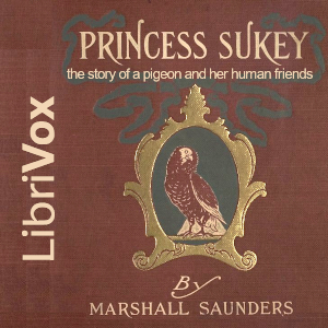 Princess Sukey: The Story of a Pigeon and Her Human Friends - Marshall Saunders Audiobooks - Free Audio Books | Knigi-Audio.com/en/