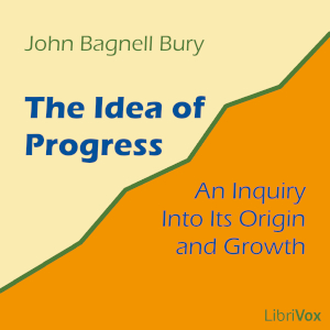 The Idea of Progress: An Inquiry into Its Origin and Growth - John Bagnell BURY Audiobooks - Free Audio Books | Knigi-Audio.com/en/
