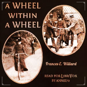A Wheel Within A Wheel - Frances E. Willard Audiobooks - Free Audio Books | Knigi-Audio.com/en/