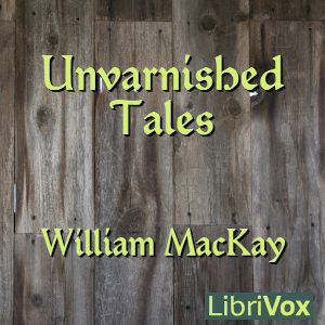 Unvarnished Tales - William MacKay Audiobooks - Free Audio Books | Knigi-Audio.com/en/