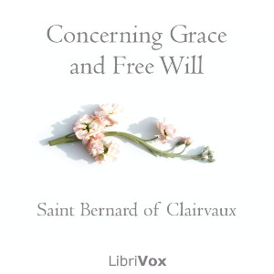 Concerning Grace and Free Will - Saint Bernard of Clairvaux Audiobooks - Free Audio Books | Knigi-Audio.com/en/