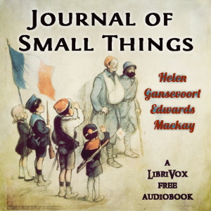 Journal Of Small Things - Helen Gansevoort Edwards Mackay Audiobooks - Free Audio Books | Knigi-Audio.com/en/