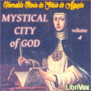 The Mystical City of God, Volume 4 - Venerable María de Jesús de Ágreda Audiobooks - Free Audio Books | Knigi-Audio.com/en/