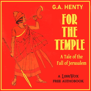 For the Temple: A Tale of the Fall of Jerusalem - G. A. Henty Audiobooks - Free Audio Books | Knigi-Audio.com/en/