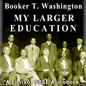 My Larger Education - Booker T. Washington Audiobooks - Free Audio Books | Knigi-Audio.com/en/