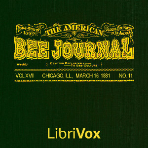 The American Bee Journal. Vol. XVII, No. 11, Mar. 16, 1881 - Various Audiobooks - Free Audio Books | Knigi-Audio.com/en/