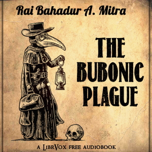 The Bubonic Plague - Rai Bahadur A. Mitra Audiobooks - Free Audio Books | Knigi-Audio.com/en/