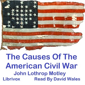 The Causes Of The American Civil War - John Lothrop Motley Audiobooks - Free Audio Books | Knigi-Audio.com/en/