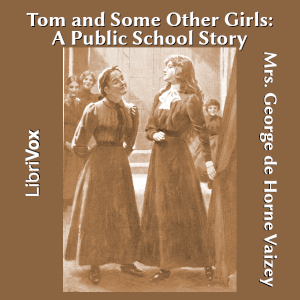 Tom and Some Other Girls: A Public School Story - Mrs. George de Horne Vaizey Audiobooks - Free Audio Books | Knigi-Audio.com/en/