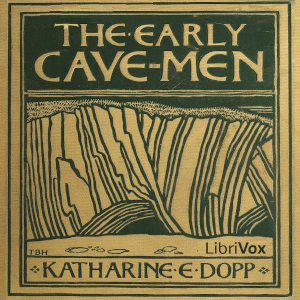 The Early Cave-Men - Katharine Elizabeth DOPP Audiobooks - Free Audio Books | Knigi-Audio.com/en/