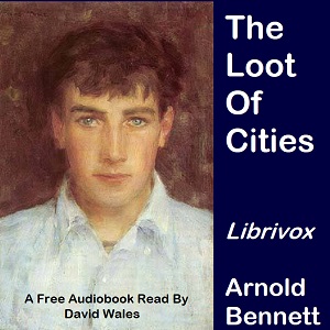 The Loot Of Cities - Arnold Bennett Audiobooks - Free Audio Books | Knigi-Audio.com/en/