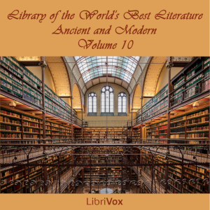 Library of the World's Best Literature, Ancient and Modern, volume 10 - Various Audiobooks - Free Audio Books | Knigi-Audio.com/en/