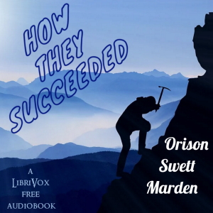 How They Succeeded - Orison Swett Marden Audiobooks - Free Audio Books | Knigi-Audio.com/en/