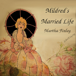 Mildred's Married Life - Martha Finley Audiobooks - Free Audio Books | Knigi-Audio.com/en/