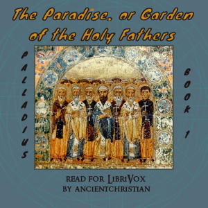 The Paradise, or Garden of the Holy Fathers (Book 1) - PALLADIUS Audiobooks - Free Audio Books | Knigi-Audio.com/en/