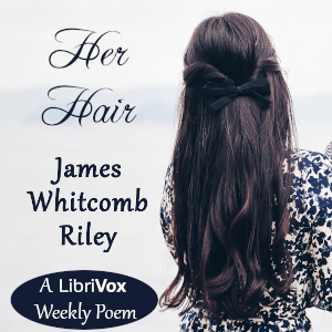 Her Hair - James Whitcomb Riley Audiobooks - Free Audio Books | Knigi-Audio.com/en/