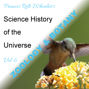 The Science - History of the Universe Vol. 6: Zoology & Botany - Francis ROLT-WHEELER Audiobooks - Free Audio Books | Knigi-Audio.com/en/