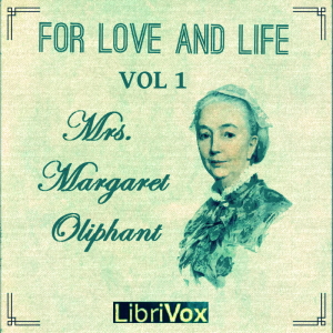 For Love and Life Vol. 1 - Margaret O. Oliphant Audiobooks - Free Audio Books | Knigi-Audio.com/en/