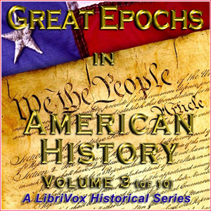 Great Epochs in American History, Volume III - Francis Whiting Halsey Audiobooks - Free Audio Books | Knigi-Audio.com/en/
