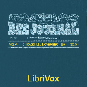The American Bee Journal, Vol. VI. No. 5, Nov 1870 - Various Audiobooks - Free Audio Books | Knigi-Audio.com/en/
