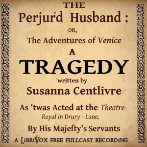 The Perjur'd Husband, or The Adventures of Venice - Susanna Centlivre Audiobooks - Free Audio Books | Knigi-Audio.com/en/