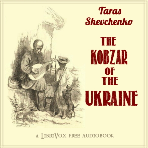 The Kobzar of the Ukraine - Taras Shevchenko Audiobooks - Free Audio Books | Knigi-Audio.com/en/