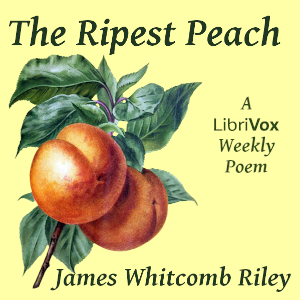 The Ripest Peach - James Whitcomb Riley Audiobooks - Free Audio Books | Knigi-Audio.com/en/