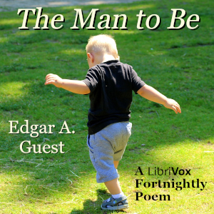The Man to Be - Edgar A. GUEST Audiobooks - Free Audio Books | Knigi-Audio.com/en/