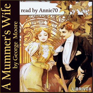 A Mummer's Wife - George Moore Audiobooks - Free Audio Books | Knigi-Audio.com/en/