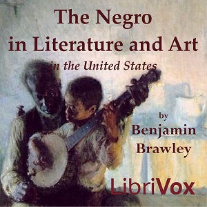 The Negro in Literature and Art in the United States - Benjamin Griffith BRAWLEY Audiobooks - Free Audio Books | Knigi-Audio.com/en/