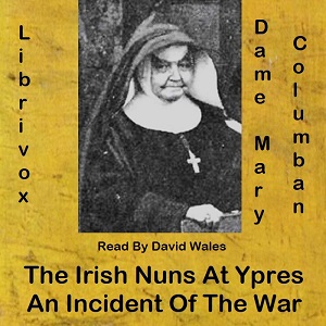 The Irish Nuns at Ypres: An Episode of the War - Dame M. Columban Audiobooks - Free Audio Books | Knigi-Audio.com/en/