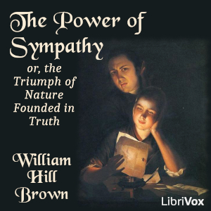 The Power of Sympathy; or, the Triumph of Nature Founded in Truth - William Hill Brown Audiobooks - Free Audio Books | Knigi-Audio.com/en/