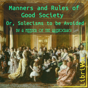 Manners and Rules of Good Society; Or, Solecisms to be Avoided by a Member of the Aristocracy - Anonymous Audiobooks - Free Audio Books | Knigi-Audio.com/en/