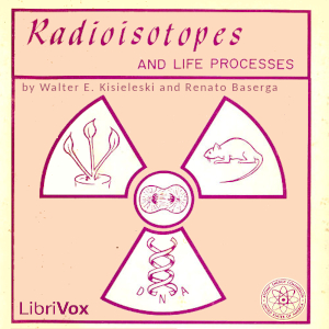 Radioisotopes and Life Processes - Renato Baserga Audiobooks - Free Audio Books | Knigi-Audio.com/en/