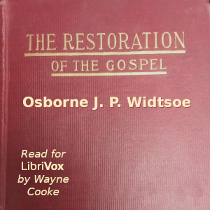 The Restoration of the Gospel - Osborne J. P. Widtsoe Audiobooks - Free Audio Books | Knigi-Audio.com/en/