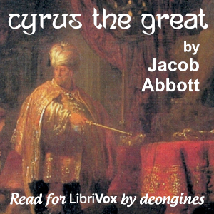 Cyrus the Great - Jacob Abbott Audiobooks - Free Audio Books | Knigi-Audio.com/en/