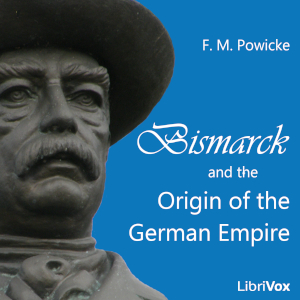 Bismarck and the Origin of the German Empire - Sir Frederick Maurice Powicke Audiobooks - Free Audio Books | Knigi-Audio.com/en/