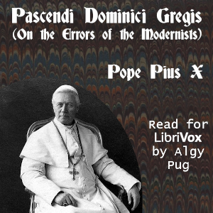 Pascendi Dominici Gregis (On the Errors of the Modernists) - Pope St Pius X Audiobooks - Free Audio Books | Knigi-Audio.com/en/