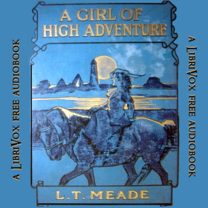 A Girl of High Adventure - L. T. Meade Audiobooks - Free Audio Books | Knigi-Audio.com/en/