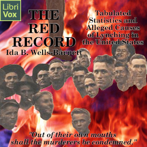 The Red Record: Tabulated Statistics and Alleged Causes of Lynching in the United States - Ida B. WELLS-BARNETT Audiobooks - Free Audio Books | Knigi-Audio.com/en/