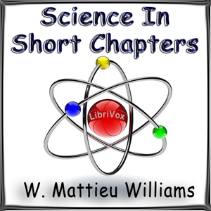 Science in Short Chapters - W. Mattieu Williams Audiobooks - Free Audio Books | Knigi-Audio.com/en/