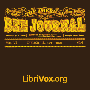 The American Bee Journal. Vol. VI, No. 4, Oct 1870 - Various Audiobooks - Free Audio Books | Knigi-Audio.com/en/